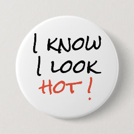 Jag vet att jag ser Hett ut! Knapp