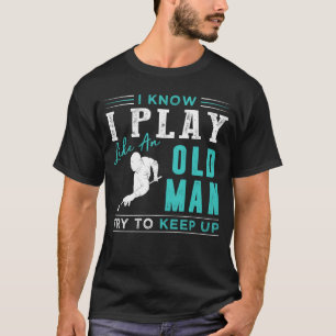 Jag vet att jag spelar miljarder som en gammal man t shirt