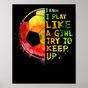Jag vet att jag spelar som en flicka. poster
