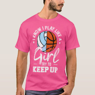 Jag vet att jag spelar som en flicka. Prova Behåll T Shirt