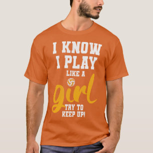 Jag vet att jag spelar som en flicka Volleyball T Shirt