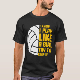 Jag vet att jag spelar som en flicka Volleyball T Shirt