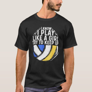 Jag vet att jag spelar som en flicka Volleyball Vo T Shirt