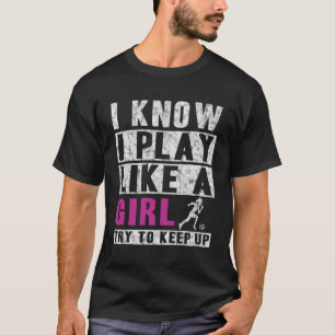 Jag vet att jag spelar som en fotbollsspelare t shirt