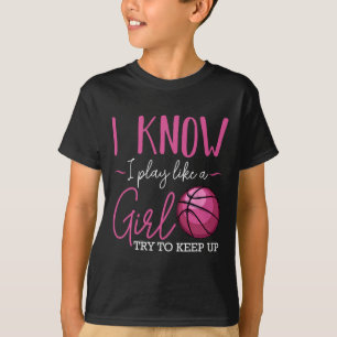 Jag vet att jag spelar som en tjej Basketball Play T Shirt