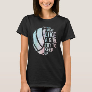 Jag vet att jag spelar som en tjej försöker Behåll T Shirt