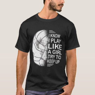 Jag vet att jag spelar som en tjej försöker Behåll T Shirt