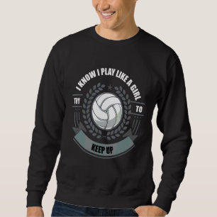 Jag vet att jag spelar som en tjej-sport-Volleybal Lång Ärmad Tröja
