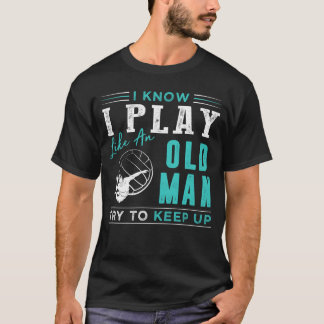 Jag vet att jag spelar volleyball som en gammal ma t shirt