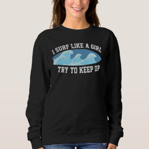 Jag vet att jag Surfa som en tjej försöker Behålla T Shirt