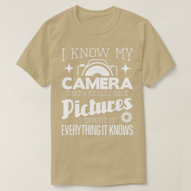 Jag vet att min kamera tar Verkligen Nice Bilder - T Shirt (Design framsida)