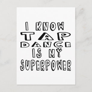 Jag vet att Tap Dance är min supermakt Vykort