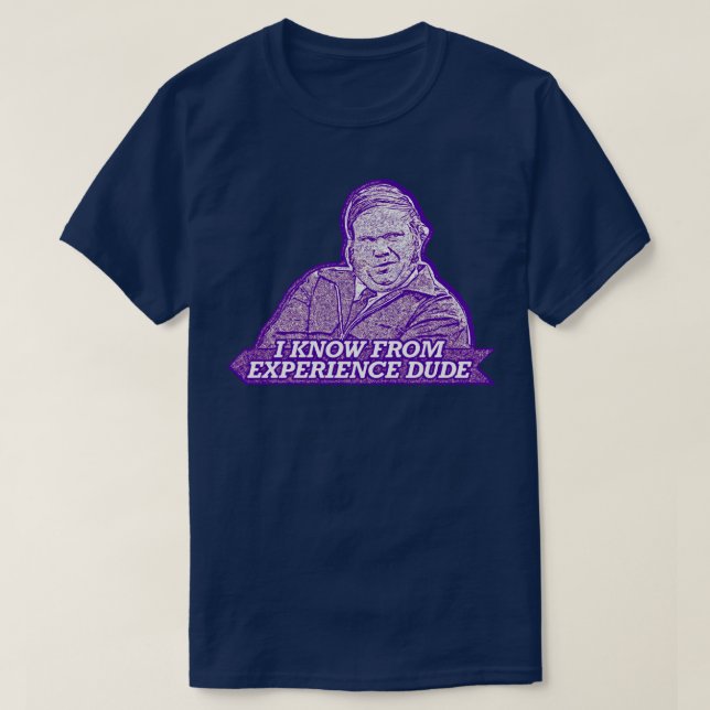 Jag vet av erfarenhet att killen Farley Billy Madi T Shirt (Design framsida)