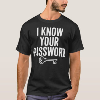 Jag vet ditt lösenord Roligt nördigt T Shirt