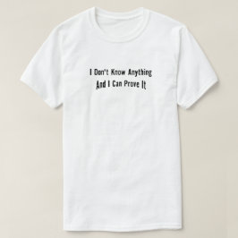 Jag vet ingenting och kan bevisa det t shirt