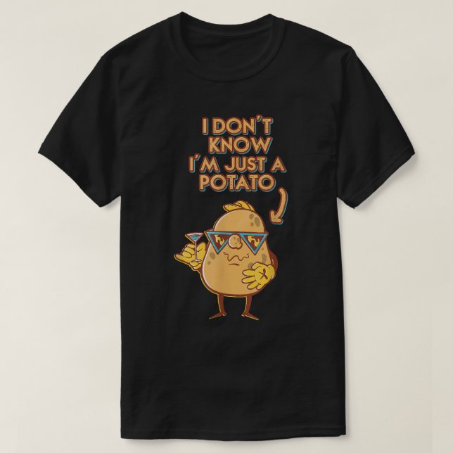 Jag vet inte att jag bara är en potatispotatis. t shirt (Design framsida)