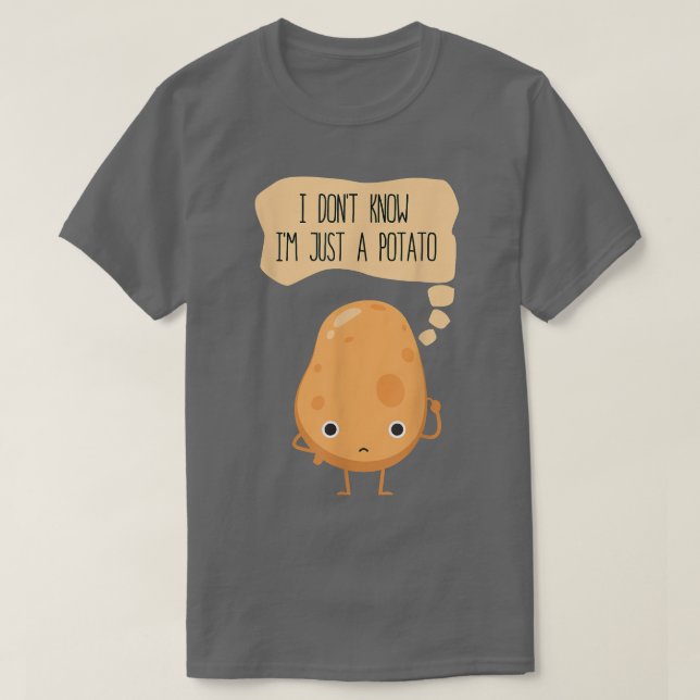Jag vet inte att jag bara är en potatispotatis. t shirt (Design framsida)