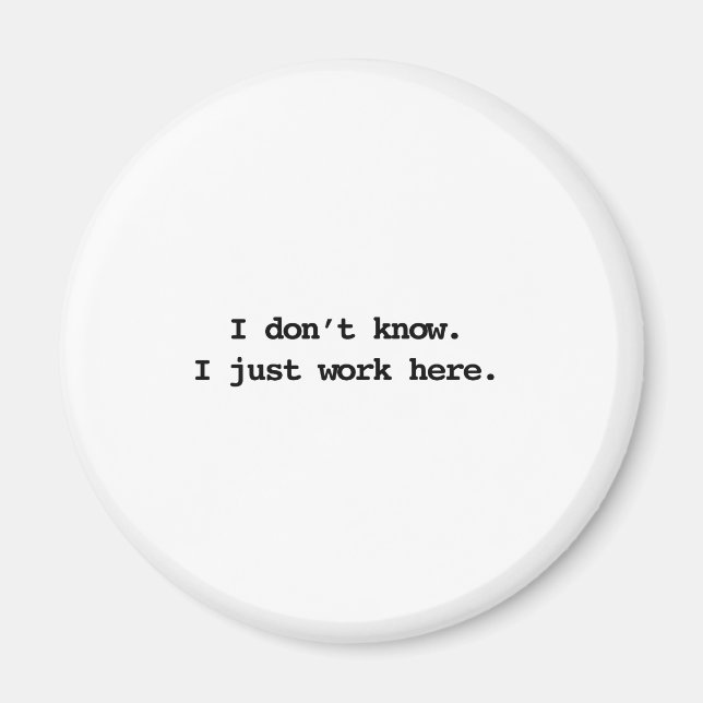 Jag vet inte att jag bara jobbar här magnet (Framsidan)