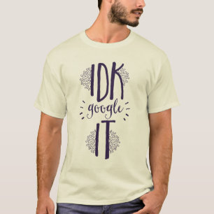 Jag vet inte hur du söker IT Geek T Shirt