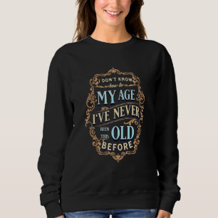 Jag vet inte hur jag har varit så här i min ålder t shirt