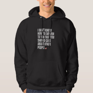 Jag vet inte hur jag ska förklara för dig att du b hoodie