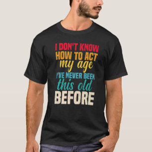 Jag vet inte hur jag ska göra det här. t shirt
