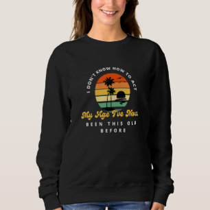 Jag vet inte hur jag ska uppföra mig för min ålder t shirt