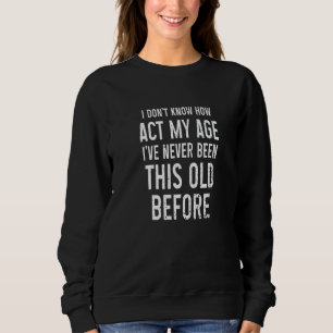 Jag Vet Inte Hur Man Uppför Sig För Sin Ålder T Shirt