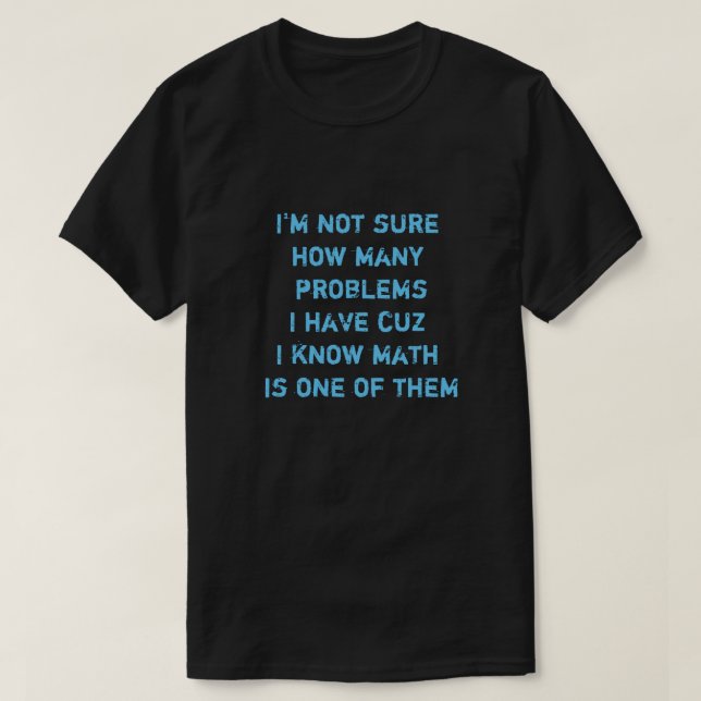 Jag vet inte hur många problem jag har... t-shirt (Design framsida)
