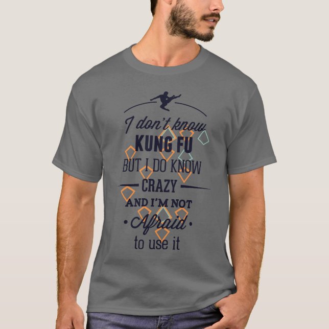 Jag vet inte Kung fu, men jag vet hur galen T Shirt (Framsida)