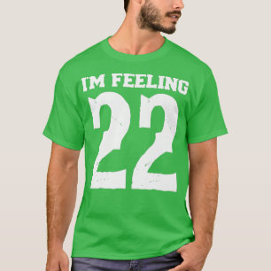 Jag vet inte om dig, men jag känner mig 22 t shirt