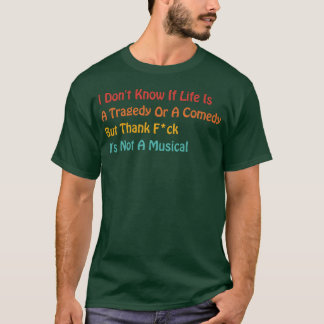 Jag vet inte om livet är en tragedi eller en komed t shirt