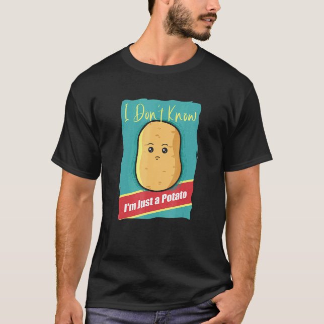 Jag Vet Inte Potatis Yam Grönsak Vegan Potatisar T Shirt (Framsida)
