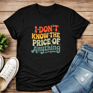 Jag Vet Inte Priset På Något Roligt Citat T Shirt