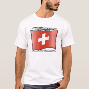Jag vet inte sak om Schweiz.. T Shirt