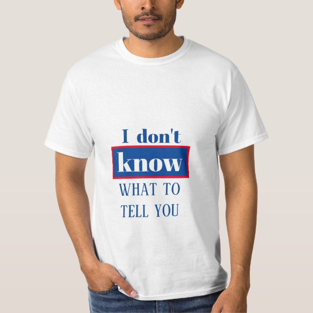 JAG VET INTE VAD DU SKA SÄGA. T SHIRT (Framsida)