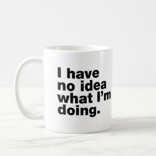 Jag vet inte vad jag gör kaffemugg
