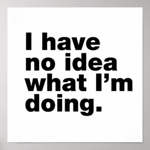 Jag vet inte vad jag gör poster