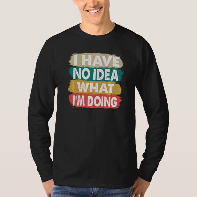 Jag vet inte vad jag gör.. t shirt (Framsida)