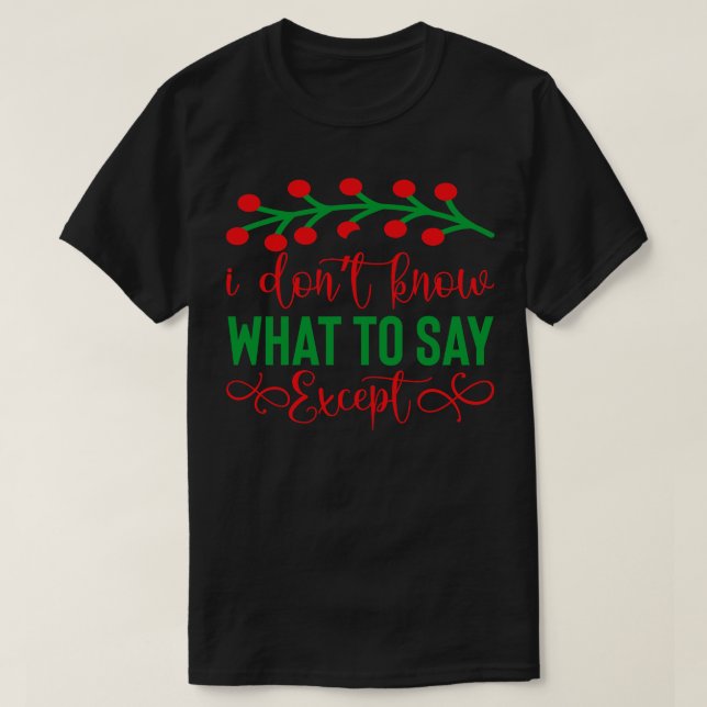 Jag vet inte vad jag ska säga.. t shirt (Design framsida)