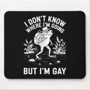 Jag vet inte vart jag är på väg men jag är gay gro musmatta