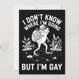 Jag vet inte vart jag ska, men jag är Gay Frog Inbjudningar