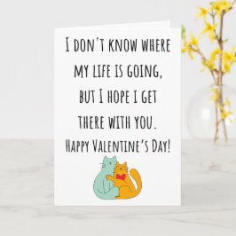 Jag vet inte vart mitt liv är på väg Valentine Kort