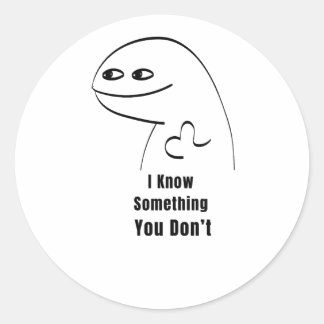 Jag Vet Något Du Inte Rolig Sarcastic T-Shirt Runt Klistermärke