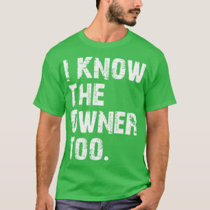 Jag vet också vem ägaren är t shirt