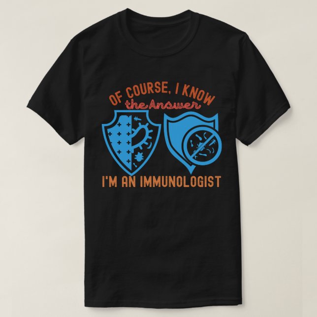 Jag vet svaret att jag är immunolog t shirt (Design framsida)