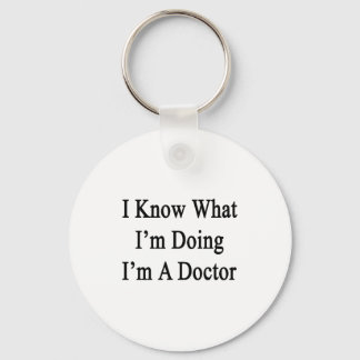 Jag vet vad jag gör jag är en Doktor Nyckelring