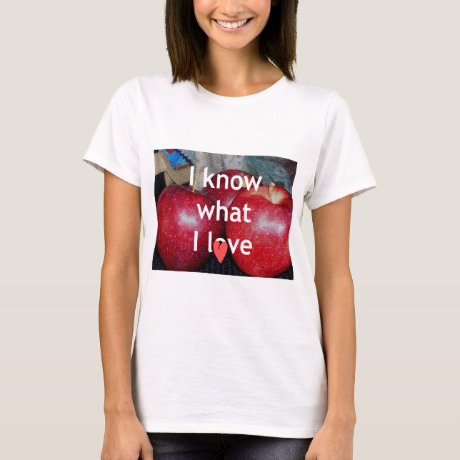 "Jag vet vad jag Kärlek" - Apple-ThLED-design Tee Shirt (Framsida)