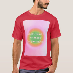 Jag vet vad jag vill ha och ix27m får det. t shirt