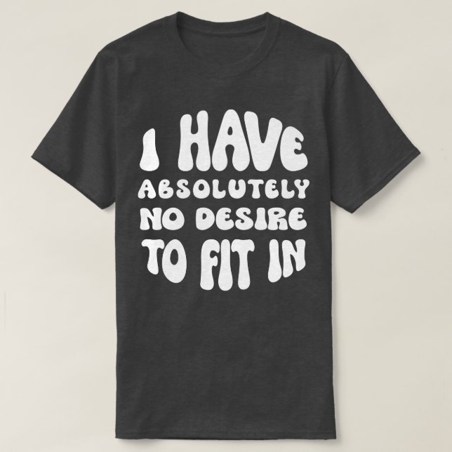 Jag vill absolut inte passa in t shirt (Design framsida)